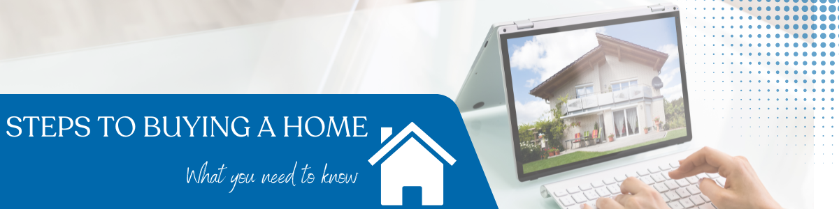 Steps to buying a home. What you need to know.
